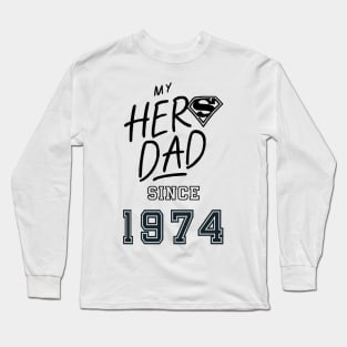 My Hero Dad 1974 Long Sleeve T-Shirt
